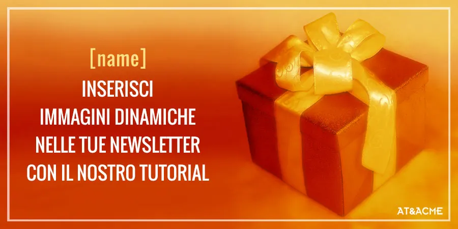 tutorial-immagini-dinamiche-newsletter-ateacme